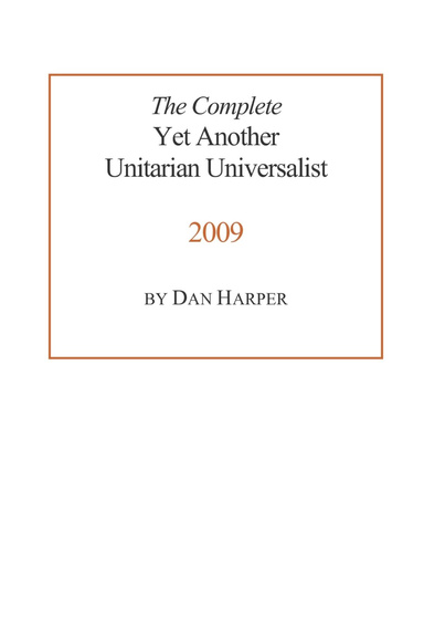 The Complete Yet Another Unitarian Universalist, 2009