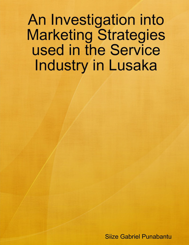 An Investigation into Marketing Strategies used in the Service Industry in Lusaka