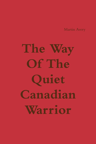 The Way Of The Quiet Canadian Warrior
