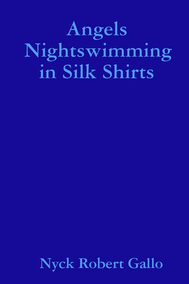 Angels Nightswimming in Silk Shirts