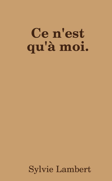 Ce n'est qu'à moi.