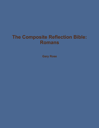 The Composite Reflection Bible: Romans