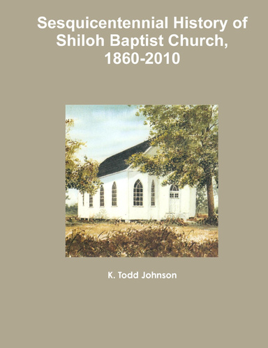 Sesquicentennial History of Shiloh Baptist Church, 1860-2010