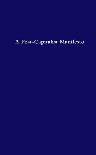 A Post-Capitalist Manifesto