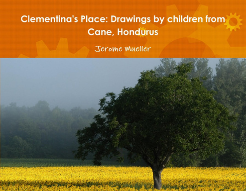 Clementina's Place: Drawings by children from Cane, Hondurus