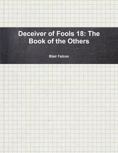 Deceiver of Fools 18: The Book of the Others
