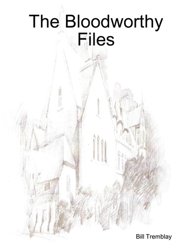 The Bloodworthy Files