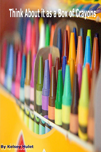 Think About it Like a Box of Crayons