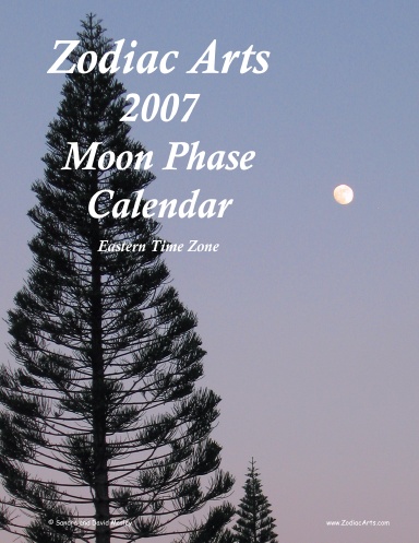 2007 Zodiac Arts Moon Phase Calendar Eastern Time