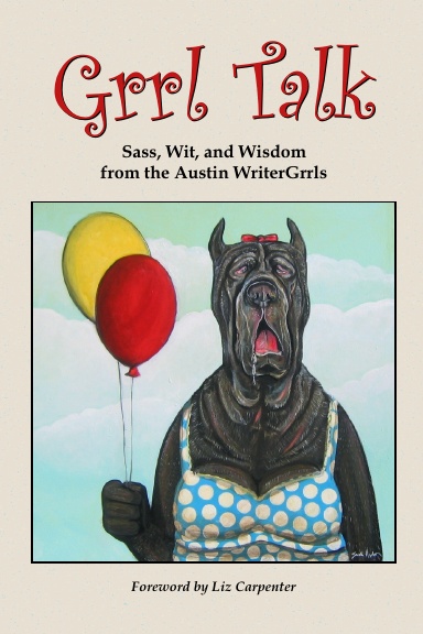 Grrl Talk:  Sass, Wit, and Wisdom from the Austin WriterGrrls