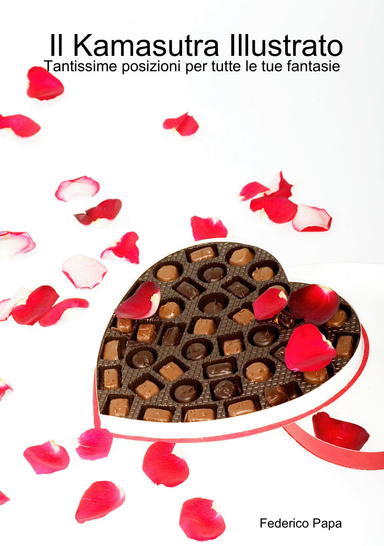 Il Kamasutra Illustrato - Tantissime posizioni per tutte le tue fantasie