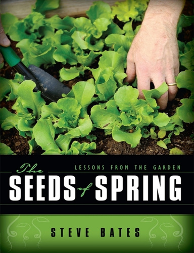 The Seeds of Spring; Lessons from the Garden