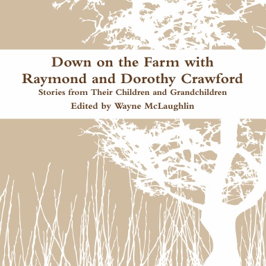 Down on the Farm With Raymond and Dorothy Crawford: Stories from Their Children and Grandchildren