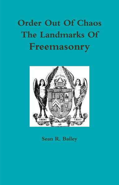 Order Out Of Chaos The Landmarks Of Freemasonry