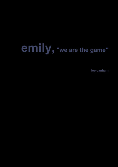 emily, "we are the game"