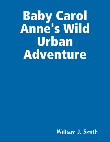 Baby Carol Anne's Wild Urban Adventure