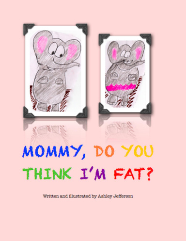 Mommy, Do You Think I'm Fat