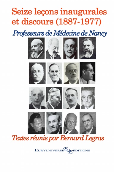 Les Professeurs de Médecine de Nancy (1887 - 1977) : Seize leçons inaugurales et discours