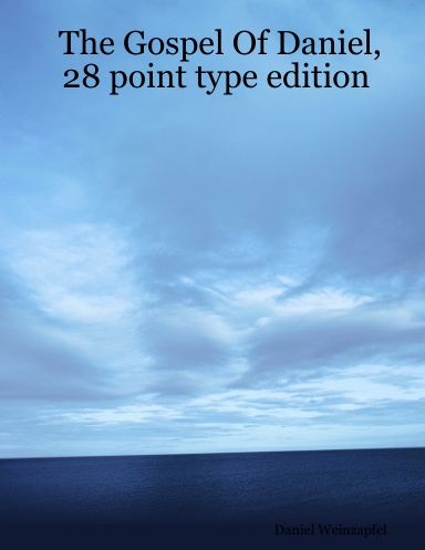 The Gospel Of Daniel, 28 point type edition