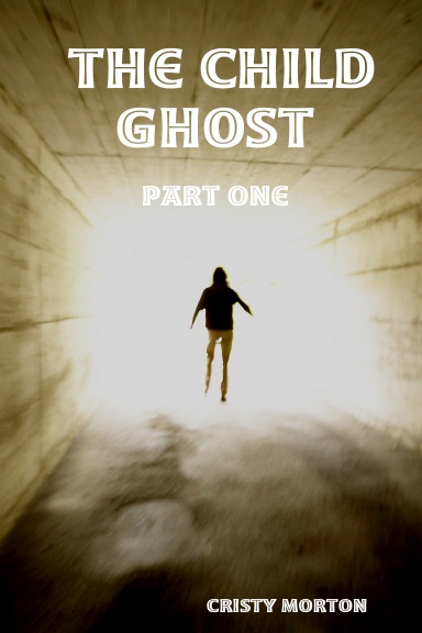 The Child Ghost: Part One