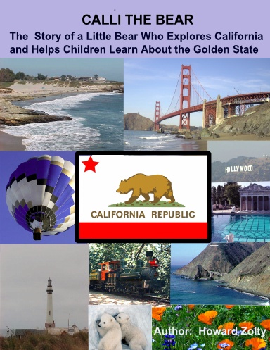 Calli the Bear: The Story of a Little Bear Who Explores California and Helps Children Learn About the Golden State
