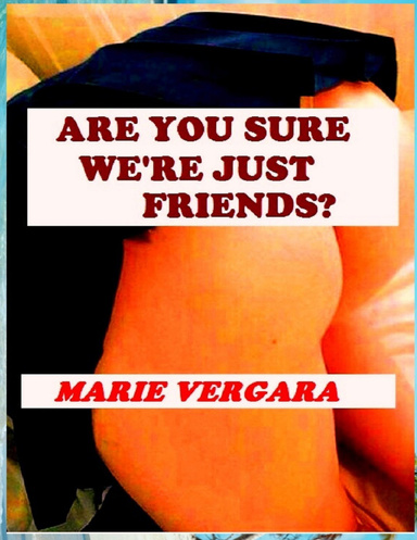 Are You Sure We're Just Friends?