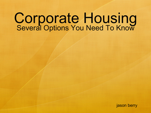 Corporate Housing - Several Options You Need To Know