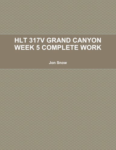 HLT 317V GRAND CANYON WEEK 5 COMPLETE WORK