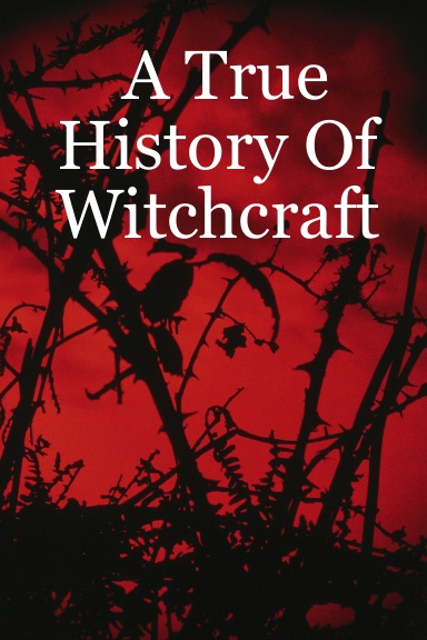 A True History Of Witchcraft