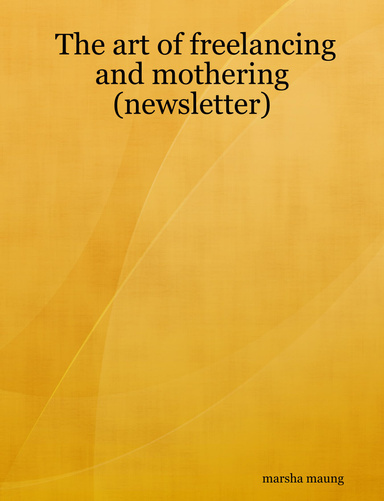 The art of freelancing and mothering (newsletter)