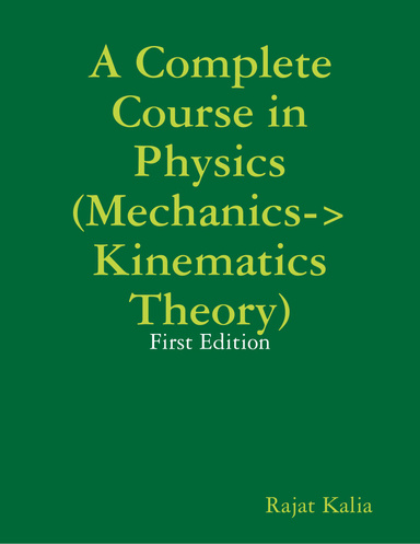 A Complete Course in Physics (Mechanics->Kinematics Theory) - First Edition