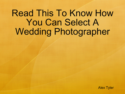Read This To Know How You Can Select A Wedding Photographer