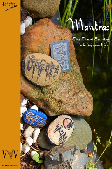 Mantras - eine Dharani-Sammlung für die Vajrayana-Praxis