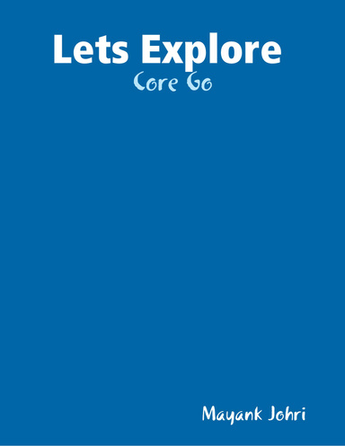 Lets Explore : Core Go