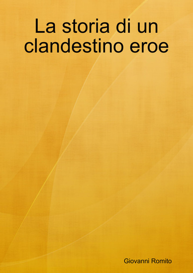 La storia di un clandestino eroe