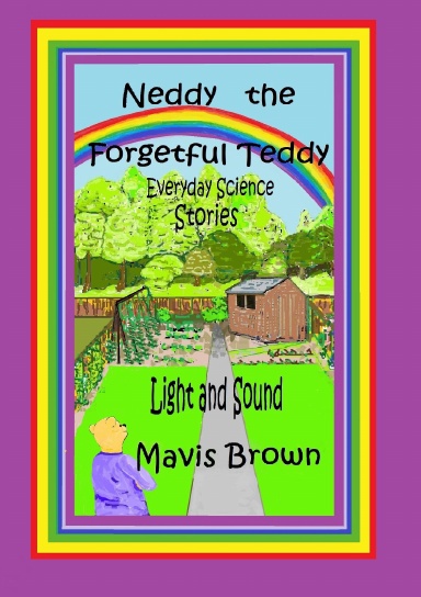 Neddy the Forgetful Teddy: Everyday Science Stories: Light and Sound
