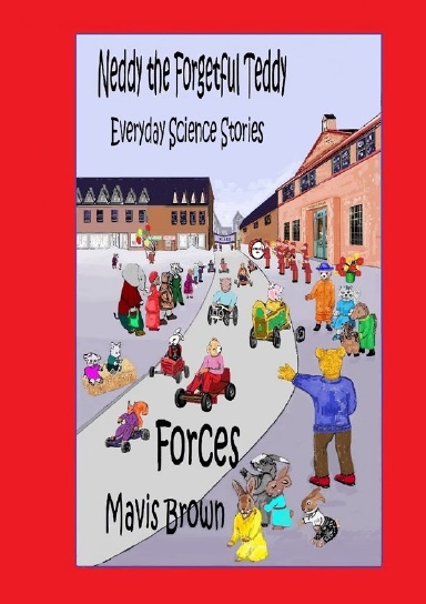 Neddy the Forgetful Teddy Everyday Science Stories: Forces