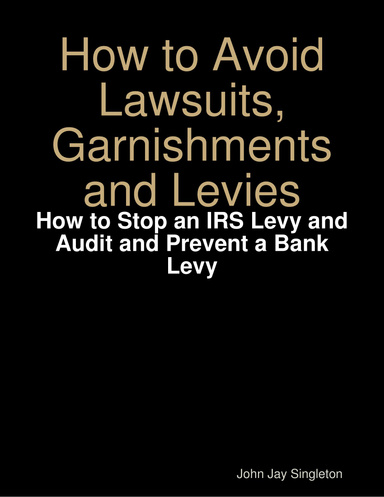 HOW TO AVOID LAWSUITS, GARNISHMENTS AND LEVIES
