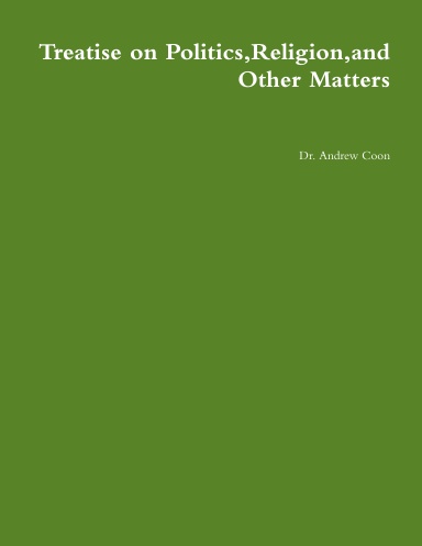 Treatise on Politics,Religion,and Other Matters