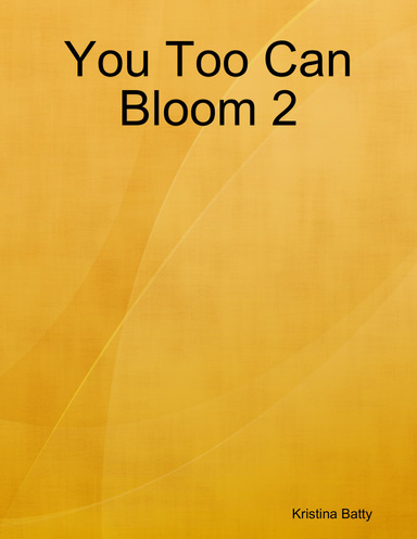 You Too Can Bloom 2