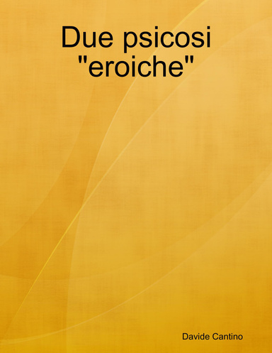 Due psicosi "eroiche"