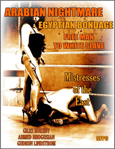 Arabian Nightmare - Egyptian Bondage - Free Man to White Slave