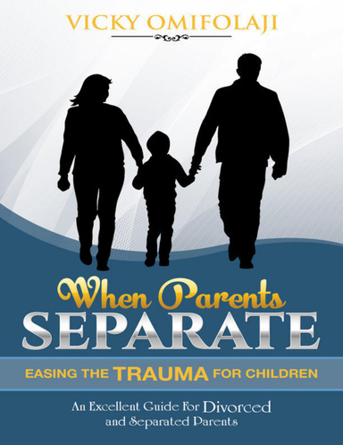 When Parents Separate: Easing the Trauma for Children