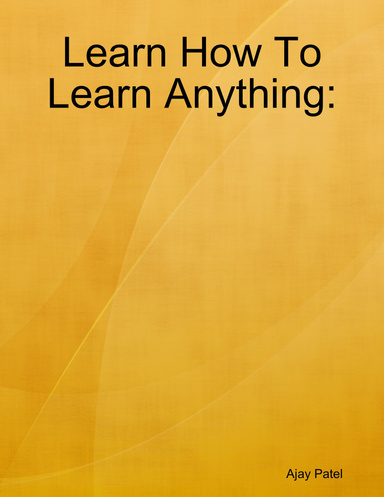 Learn How To Learn Anything:
