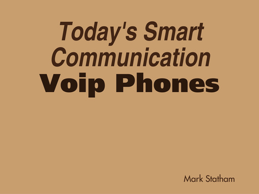 Today's Smart Communication - Voip Phones
