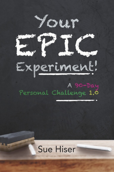 Your EPIC Experiment!: A 90-Day Personal Challenge 1.0
