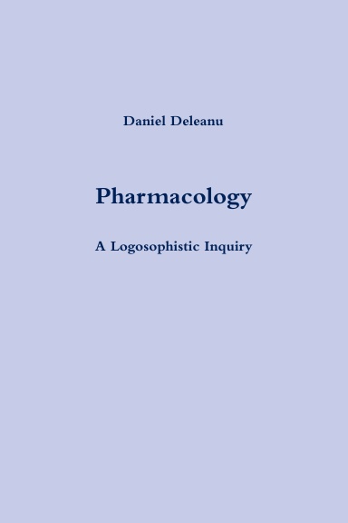 Pharmacology: A Logosophistic Inquiry