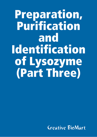 Preparation, Purification and Identification of Lysozyme (Part Three)