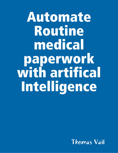 Automate Routine medical paperwork with artifical Intelligence