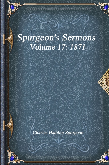 Spurgeon's Sermons Volume 17: 1871